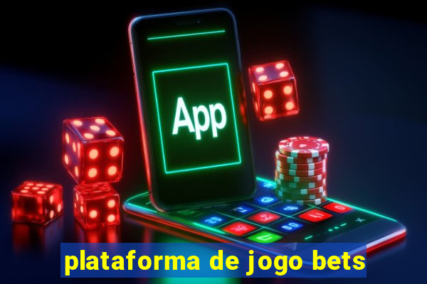 plataforma de jogo bets